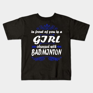 Badminton shuttlecock girl racket saying Kids T-Shirt